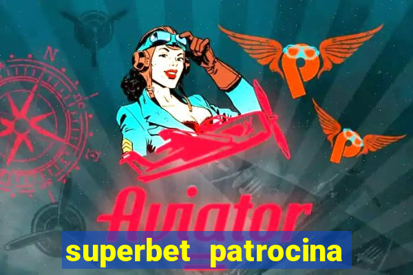 superbet patrocina quais times